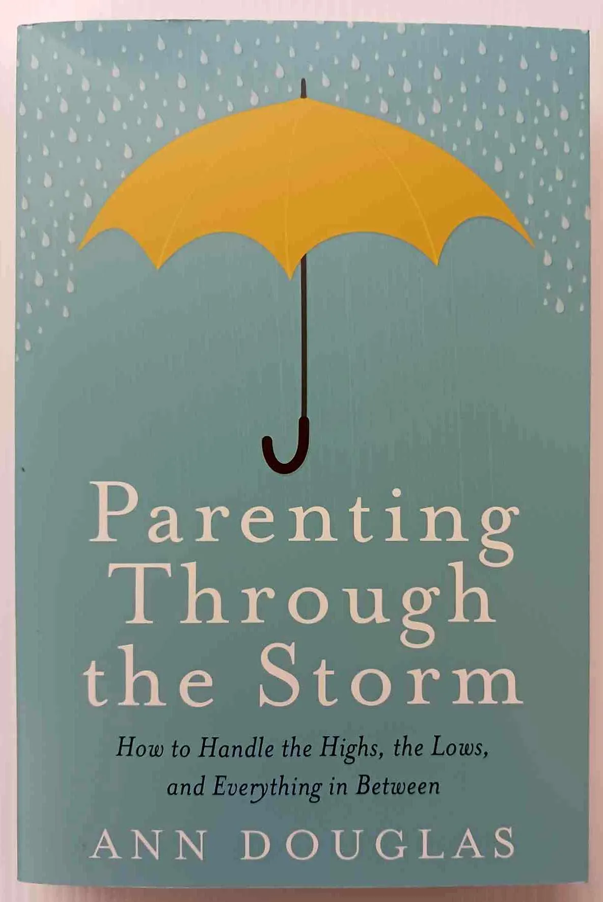 PARENTING THROUGH THE STORM - Ann Douglas